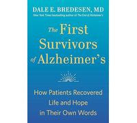 The First Survivors of Alzheimer's: How Patients Recovered Life and Hope in Thei
