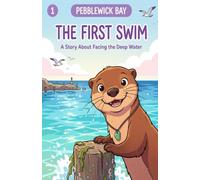 The First Swim: A Pebblewick Bay Story About Facing the Deep Water