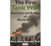The First Tank War: Doctrines and Battles of World War I