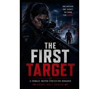 The First Target: A female sniper protector romance
