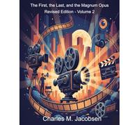 The First, the Last, and the Magnum Opus Revised Edition - Volume 2