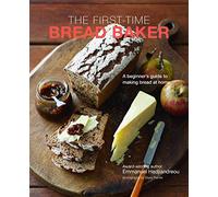The First-time Bread Baker: A Beginner's Guide to Baking Bread at Home