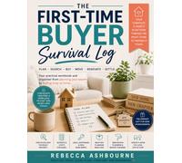 The First-Time Buyer Survival Log: A Practical UK Home Buying Workbook and Organiser for England, Scotland, Wales and Northern Ireland
