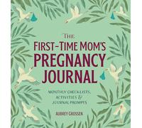 Aubrey Grossen The First-Time Mom's Pregnancy Journal (Tascabile)