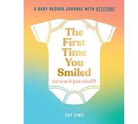 The First Time You Smiled (Or Was It Just Wind?): A hilarious, inclusive, modern baby record journal for parents with a sense of humour