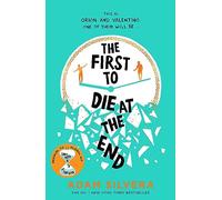 The first to die at the end: The prequel to the international No. 1 bestseller THEY BOTH DIE AT THE END!