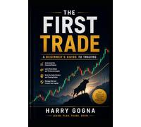 The First Trade: The Beginner's Trading Blueprint: 1