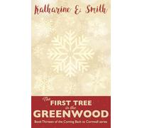 The First Tree in the Greenwood: A Christmas tale from Cornwall: an uplifting, heartwarming and very Christmassy story of love, hope and community in times of adversity.: 13