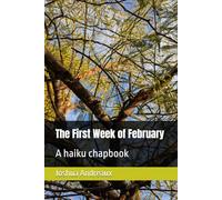 The First Week of February: A haiku chapbook