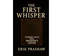 The First Whisper: Cursed Tales from Prashaw's Ledger