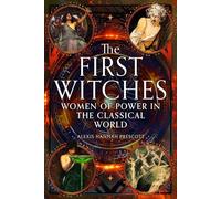 The First Witches : Women of Power in the Classical World