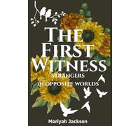 The First Witness: Strangers in Opposite Worlds