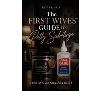 The First Wives' Guide To Petty Sabotage