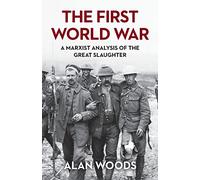 The First World War: A Marxist Analysis of the Great Slaughter