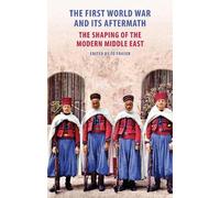 The First World War and Its Aftermath in the Middle East (Tascabile)