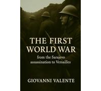 The First World War: from the Sarajevo assassination to Versailles