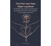 The First Year Date Night Log Book: 52 Weekly Date Ideas and Memories Keepsake Journal for New Couples: A Fun Anniversary Gift