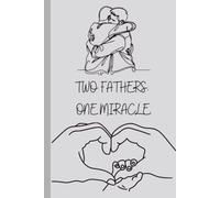 The First Year Home - An Adoption Journal for Two Dads: A Baby Memory Book from the Match to One Year Home