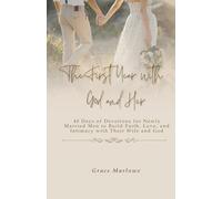 The First Year with God and Her: 40 Days of Devotions for Newly Married Men to Build Faith, Love, and Intimacy with Their Wife and God