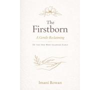 The Firstborn - A Gentle Reclaiming: Of The One Who Learned Early