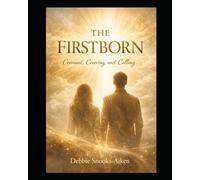 The Firstborn: Covenant, Covering, and Calling