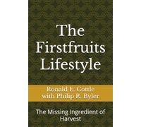 The Firstfruits Lifestyle: The Missing Ingredient of Harvest