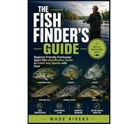 The Fish Finder's Guide: Beginner-Friendly Freshwater Sport Fish Identification Guide to Catch Any Specie with Ease