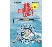 THE FISHING LOG !: The Ultimate Fishing Log. Track Your Catches, Record Your Adventures, and Relive Every Cast.