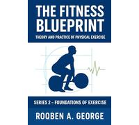 The Fitness Blueprint: Foundations of Exercise