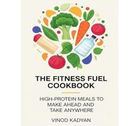 The Fitness Fuel Cookbook High-Protein Meals to Make Ahead and Take Anywhere: Target Audience: Muscle Builders