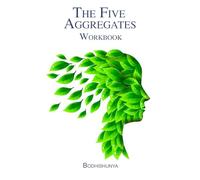 The Five Aggregates Workbook: Practical Meditations & Reflections