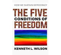 The Five Conditions of Freedom: How We Sustain Democracy: 3