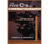 The Five C's of Cinematography: Motion Picture Filming Techniques