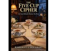 The Five-Cup Cipher: An Anna Richards Mystery Tea Party