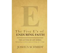 The Five E’s of Enduring Faith: Establishing a Life That Lasts