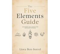 The Five Elements Guide: Ancient Balance for Modern Stress