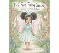 The Five Fairy Sisters Coloring and Activity Book: Create, Color, Imagine