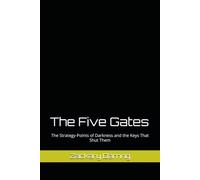 The Five Gates: The Strategy-Points of Darkness and the Keys That Shut Them