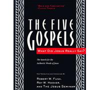 The Five Gospels: The Search for the Authentic Words of Jesus