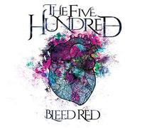The Five Hundred - BLEED RED