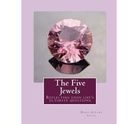 The Five Jewels: Reflecting upon life's ultimate questions