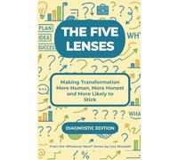 The Five Lenses - Diagnostic Edition: Making Transformation More Human, More Honest and More Likely To Stick