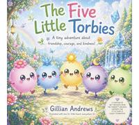 The Five Little Torbies: A Tiny Adventure About Friendship, Courage, and Kindness