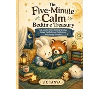 The Five-Minute Calm Bedtime Treasury: 50 Gentle Stories to Help Children Relax, Feel Safe and Fall Asleep with Happy Thoughts