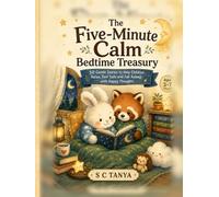 The Five-Minute Calm Bedtime Treasury: 50 Gentle Stories to Help Children Relax, Feel Safe and Fall Asleep with Happy Thoughts