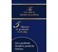 The Five Minute Gratitude Journal: Original Daily Gratitude 2026, Reflection Manifestation for Mindfulness, Undated Dail