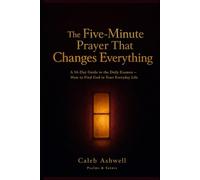 The Five-Minute Prayer That Changes Everything: A 14-Day Guide to the Daily Examen How to Find God in Your Everyday Life