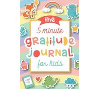 The Five Minutes Gratitude Journal For Kids