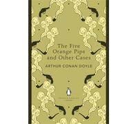 The Five Orange Pips and Other Cases: Arthur Conan Doyle