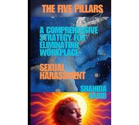 The Five Pillars: A Comprehensive Strategy for Eliminating Workplace Sexual Harassment